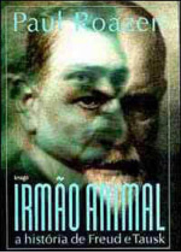 Irmão Animal: A História De Freud E Tausk, De Roazen, Paul. Editora Imago, Capa Mole Em Português