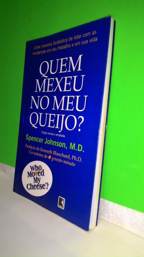 Livro Quem Mexeu No Meu Queijo? - Spencer Johnson, M. D.