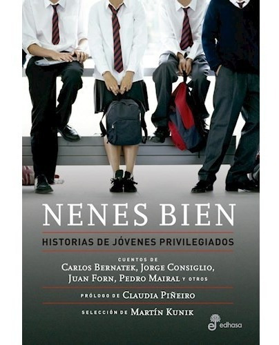 Nenes Bien. Historias De Jovenes Privilegiados   Libro