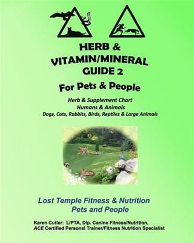 Herb And Vitamin/mineral Guide 2 For Pets And People : Lo...