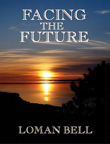 Facing The Future, De Bell, Loman. Editorial Wood Island Prints, Tapa Blanda En Inglés