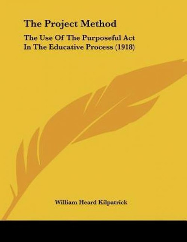 Libro The Project Method : The Use Of The Purposeful Act ...