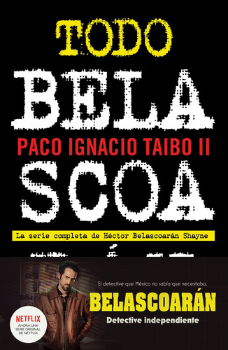 Todo Belascoarán: La Serie Completa De Héctor Beloascarán Shayne, De Taibo Ii, Paco Ignacio. Fuera De Colección Editorial Booket México, Tapa Blanda En Español, 2021