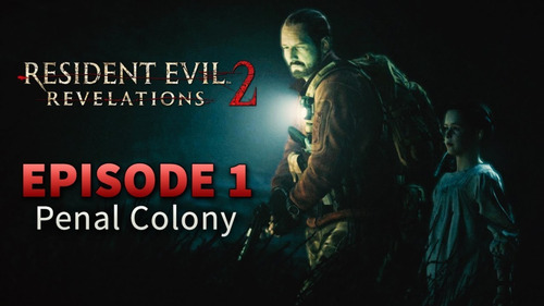 Resident Evil Revelations 2 Episode One: Penal Colony