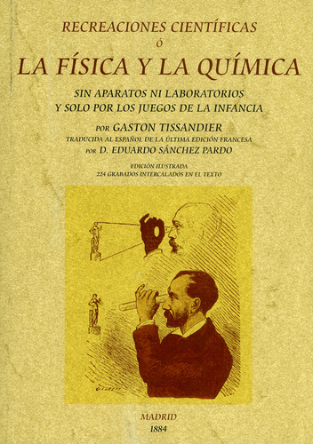 Recreaciones científicas ó la física y la química. Sin, de Gaston Tissandier. Serie 8497618267, vol. 1. Editorial Ediciones Gaviota, tapa blanda, edición 2010 en español, 2010