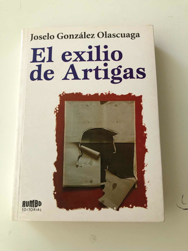 El Exilio De Artigas Gonzalez Olascuaga