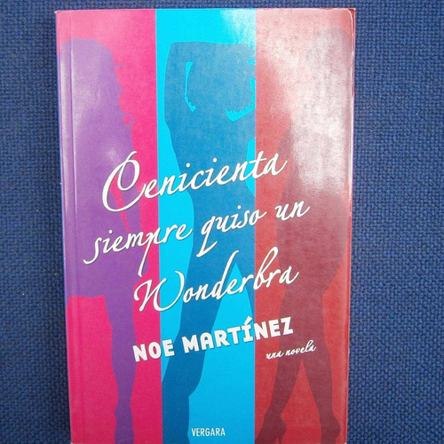 Cenicienta Siempre Quiso Un Wondebra, Noe Martinez, Ed. Verg