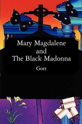 Libro Mary Magdalene And The Black Madonna - Gott