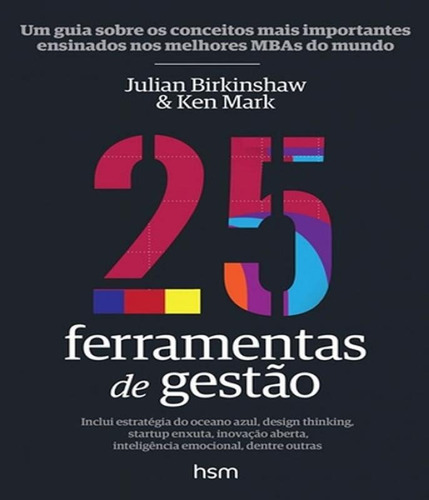 25 Ferramentas De Gestão, De Birkinshaw, Julian / Mark, Ken. Editora Hsm, Capa Mole, Edição 1 Em Português