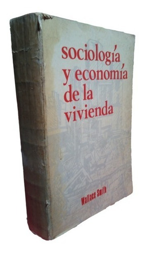 Sociologia Y Economia De La Vivienda Wallace Smith