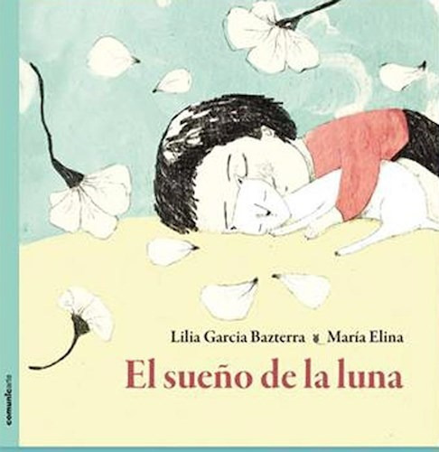 El Sue¤o De La Luna, De Lilia Garcia Bazterra. Editorial Comunicarte, Tapa Blanda En Español, 2018