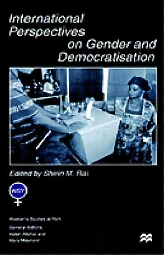 International Perspectives On Gender And Democratisation, De Shirin Rai. Editorial Palgrave Usa, Tapa Dura En Inglés