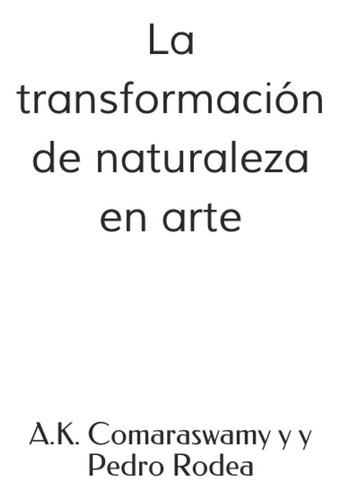 Libro: La Transformación De Naturaleza En Arte (spanish Edit