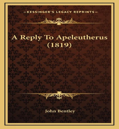 A Reply To Apeleutherus (1819), De John Bentley. Editorial Kessinger Publishing, Tapa Dura En Inglés