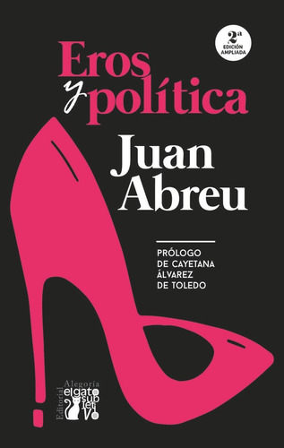 Eros Y Politica (edicion Ampliada 2023), De Abreu,juan. Editorial Alegoria, Tapa Blanda En Español