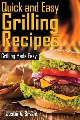 Libro Quick And Easy Grilling Recipes - Justin A Bryant