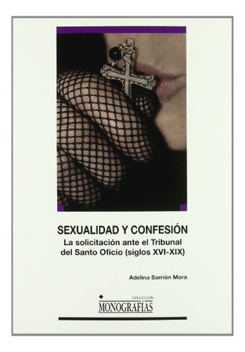 Libro Sexualidad Y Confesion La Solicitacion  De Sarrion Ade