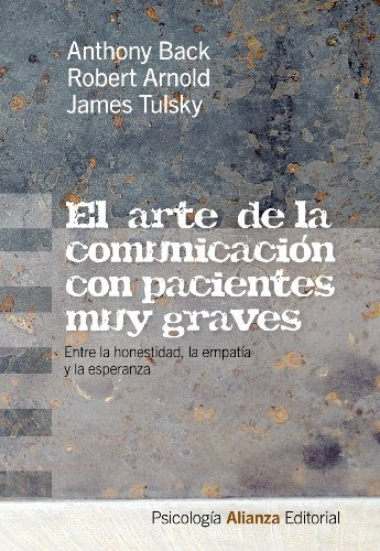 El Arte De La Comunicacion Con Pacientes Muy Graves: Entre L