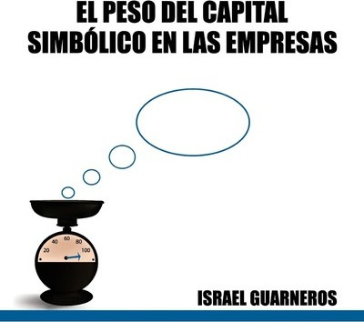 Libro El Peso Del Capital Simbolico En Las Empresas - Isr...