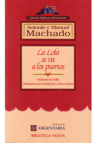 La Lola se va a los puertos: La Lola se va a los puertos, de Antonio y Manuel Machado. Serie 8470305504, vol. 1. Editorial Distrididactika, tapa blanda, edición 1998 en español, 1998