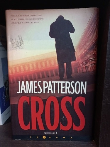 Cross - James Patterson - Ediciones B - Impecable Estado