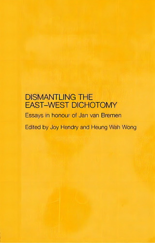 Dismantling The East-west Dichotomy: Essays In Honour Of Jan Van Bremen, De Hendry, Joy. Editorial Routledge, Tapa Dura En Inglés