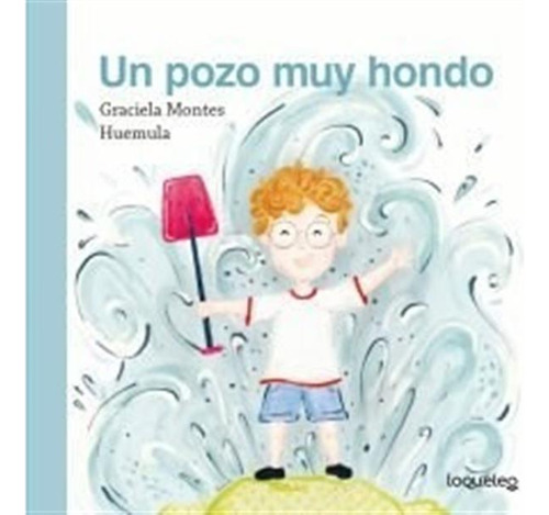 Un Pozo Muy Hondo - Graciela Montes, Loqueleo