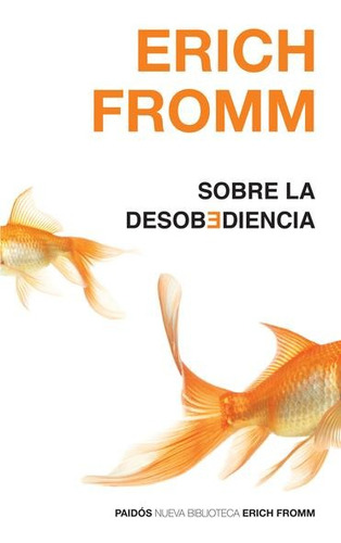 Sobre La Desobediencia / Erich Fromm. Español. Paidós