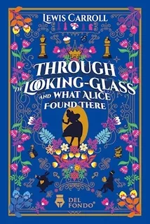 Through The Looking - Glass And What Alice Found There, De Lewis, Carroll., Vol. 1. Editorial Del Fondo, Tapa Blanda En Inglés, 2022