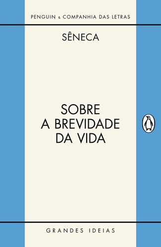 Sobre a brevidade da vida / Sobre a firmeza do sábio, de Séneca. Série Grandes Ideias Editora Schwarcz SA, capa mole em português, 2017