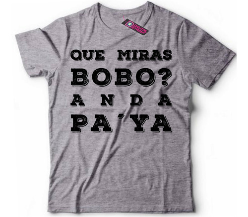 Remera Lionel Messi Que Mieras Bobo Anda Pa Ya 4 Dtg Premium