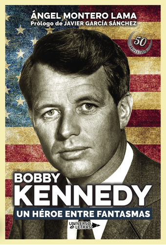 Bobby Kennedy. Un H&#233;roe Entre Fantasmas
