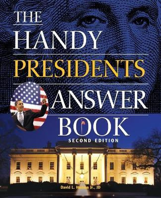 The Handy Presidents Answer Book Second Edition