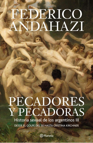 Pecadores Y Pecadoras De Federico Andahazi - Planeta