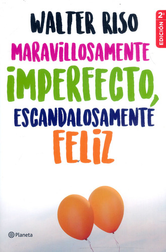 Maravillosamente Imperfecto, Escandalosamente Feliz - W Riso