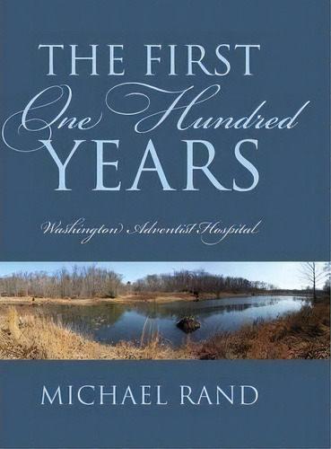 The First One Hundred Years, De Michael Rand. Editorial Outskirts Press, Tapa Dura En Inglés