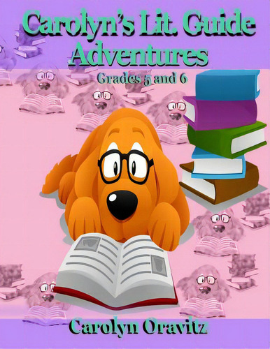 Carolyn's Lit. Adventure Guides: Grades 5 And 6, De Oravitz, Carolyn. Editorial Lightning Source Inc, Tapa Blanda En Inglés