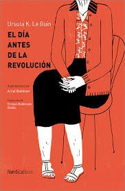 Dia Antes De La Revolucion, El (rustica) - Ursula Le Guin