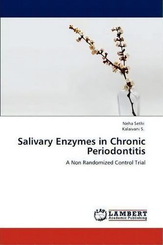 Salivary Enzymes In Chronic Periodontitis, De Neha Sethi. Editorial Lap Lambert Academic Publishing, Tapa Blanda En Inglés