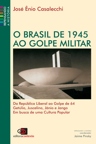 O Brasil de 1945 ao golpe militar, de Casalecchi, José Ênio. Editora Pinsky Ltda, capa mole em português, 2002