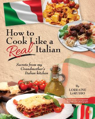 Libro How To Cook Like A Real Italian: Secrets From My Gr...