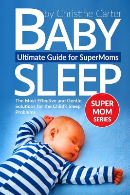 Libro Baby Sleep: Ultimate Guide For Supermoms: The Most ...