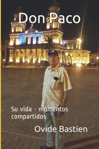 Libro: Don Paco: Su Vida - Momentos Compartidos (spanish Edi