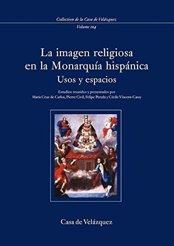 Libro La Imagen Religiosa En La Monarquia Hispanic  De De Ca