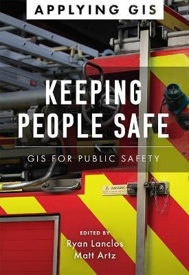 Libro Keeping People Safe : Gis For Public Safety - Ryan ...