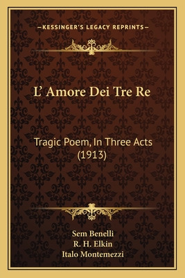 Libro L' Amore Dei Tre Re: Tragic Poem, In Three Acts (19...
