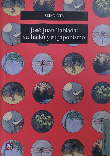 José Juan Tablada: Su Haikú Y Su Japonismo, De Seiko Ota. Editorial Fondo De Cultura Económica, Tapa Blanda En Español, 2014