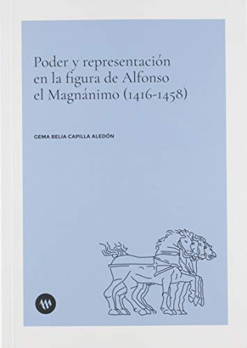 Poder Y Representación En La Figura De Alfonso El Magnánimo