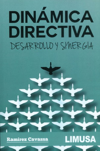 Dinámica Directiva. Desarrollo Y Sinergia, De César Ramírez Cavassa. Serie 6070505201, Vol. 1. Editorial Limusa (noriega Editores), Tapa Blanda, Edición 2014 En Español, 2014