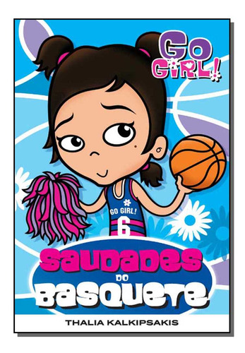 Libro Go Girl! 06 Saudades Do Basquete De Kalkipsakis Thalia